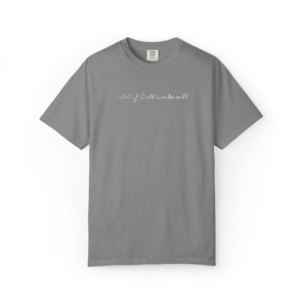 But What If It All Works Out Tee