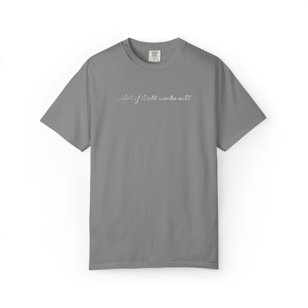 But What If It All Works Out Tee