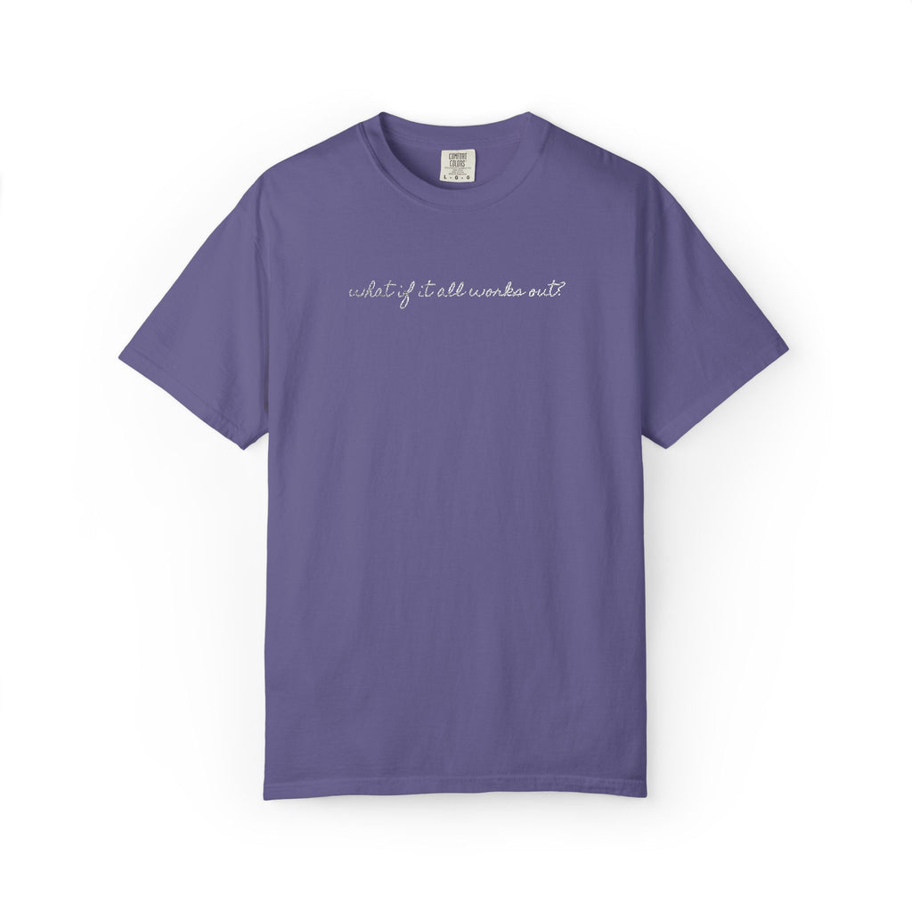 But What If It All Works Out Tee