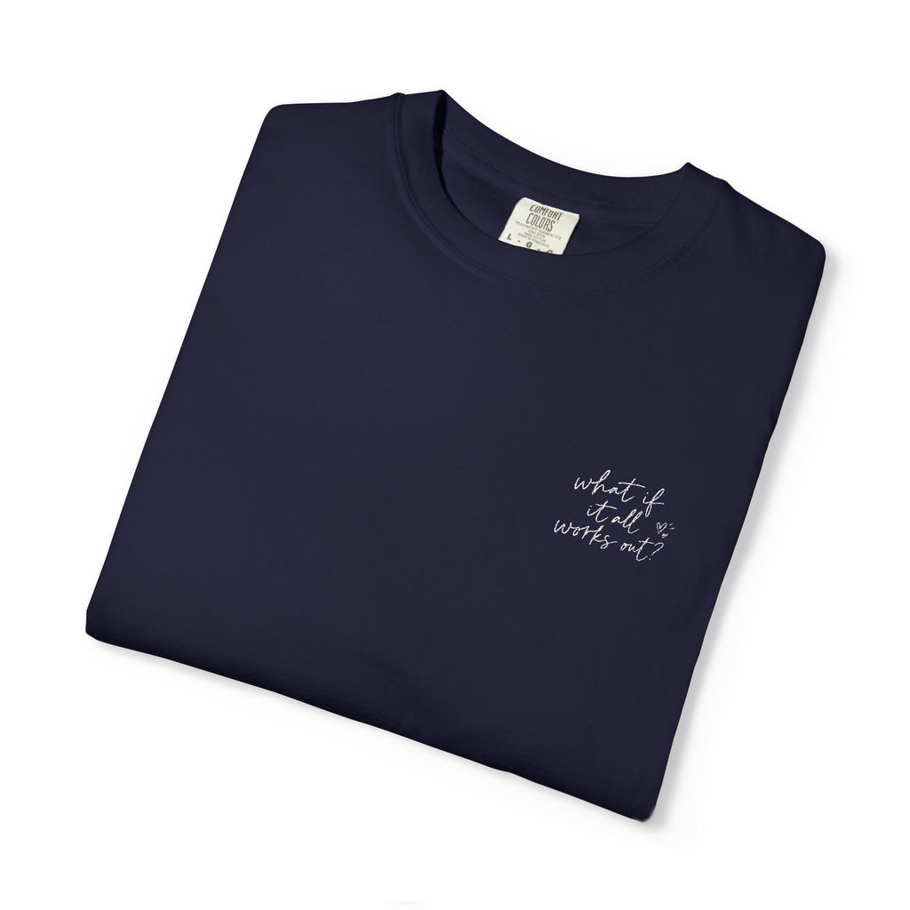 What If It All Works Out Tee