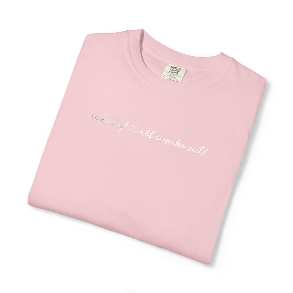 But What If It All Works Out Tee