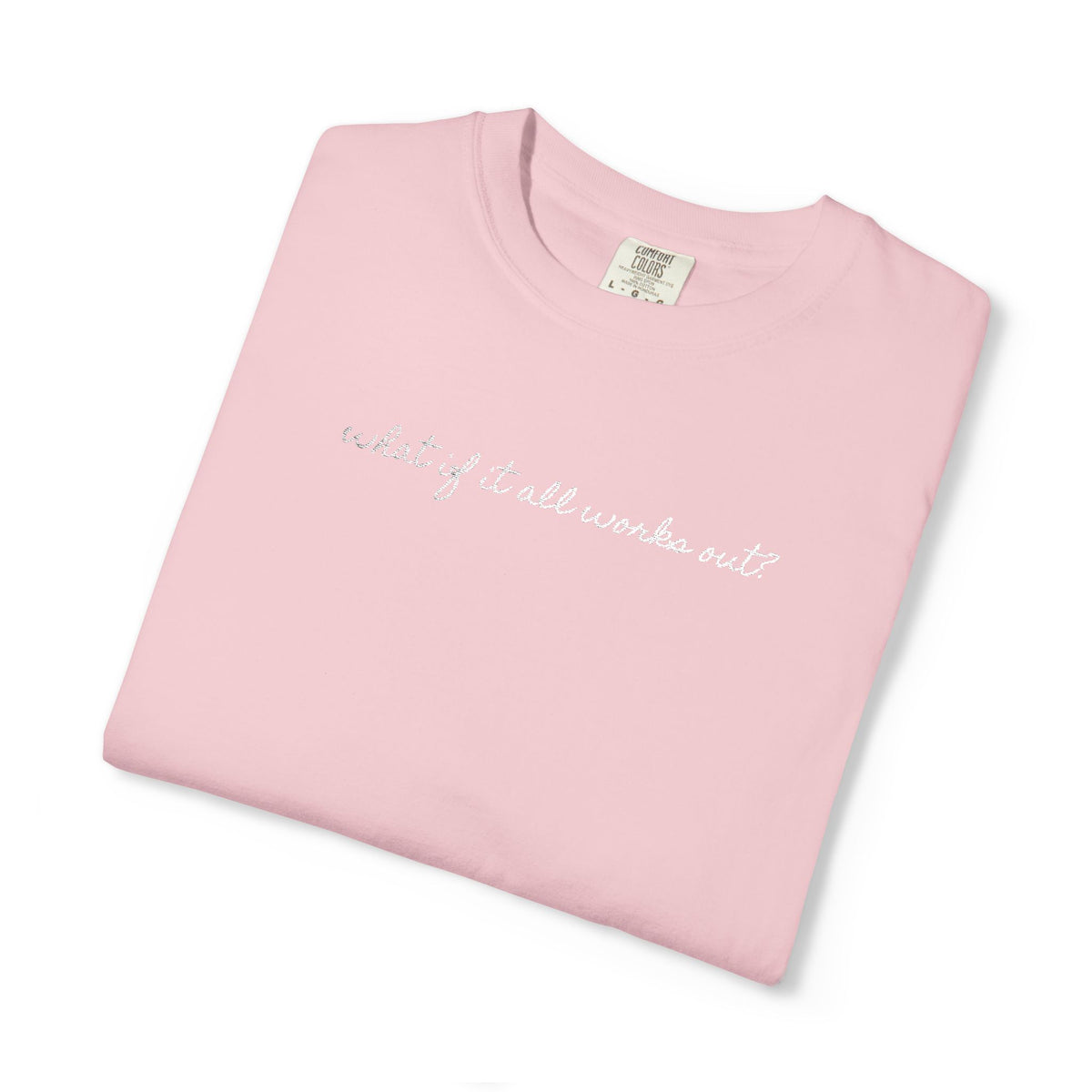 But What If It All Works Out Tee