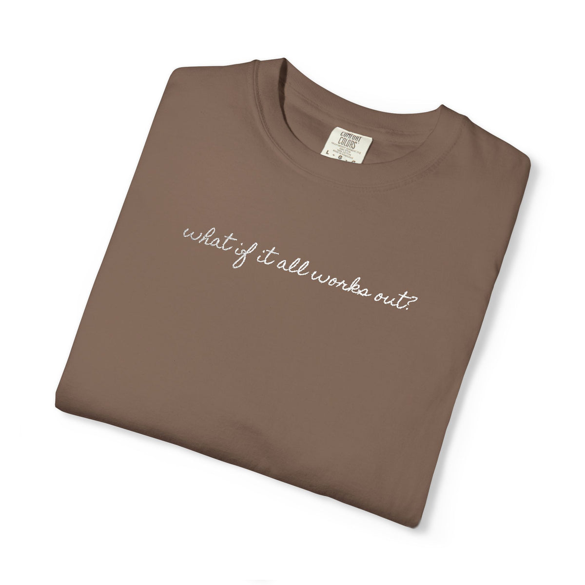 But What If It All Works Out Tee