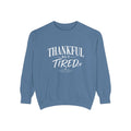 Thankful but Tired Sweatshirt
