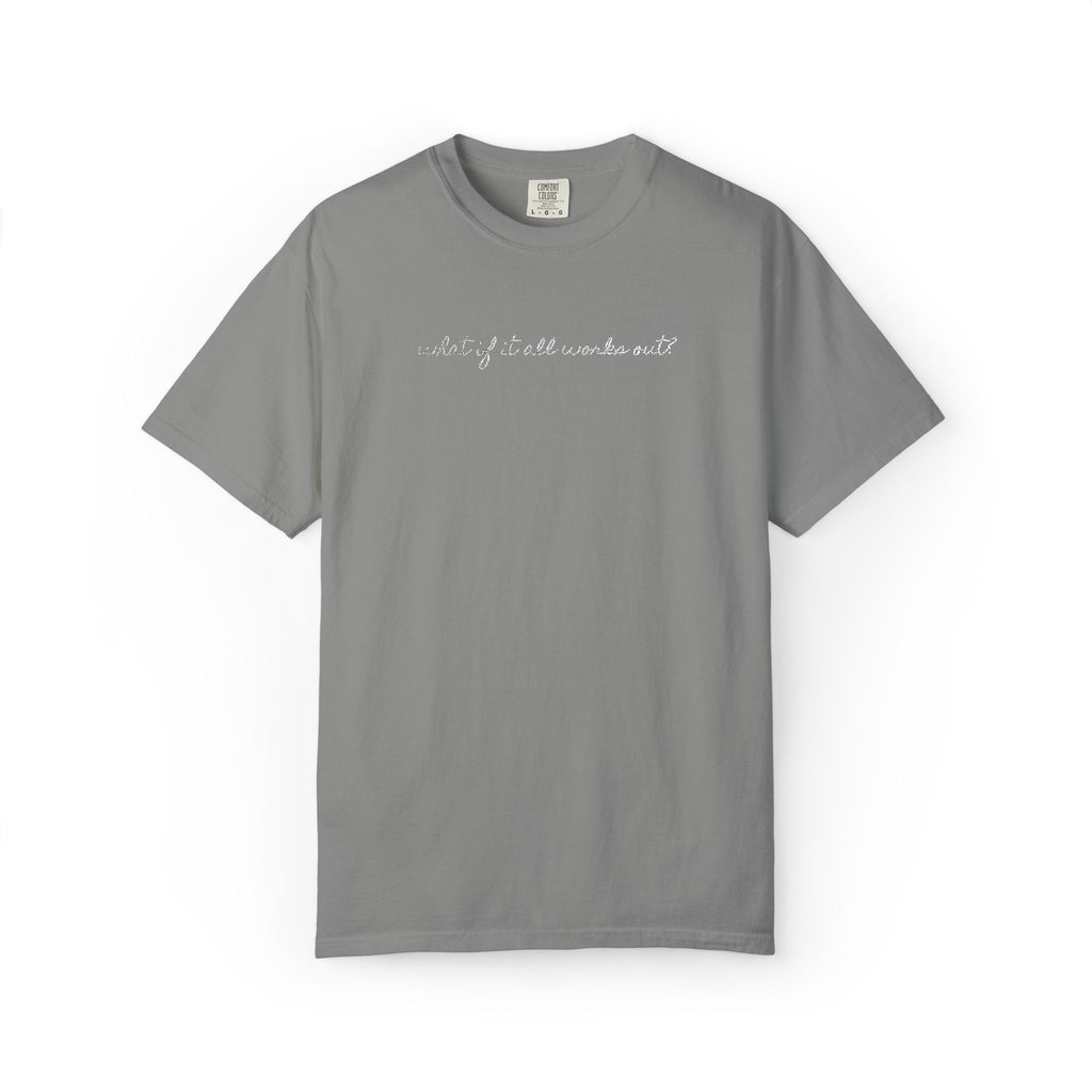 But What If It All Works Out Tee