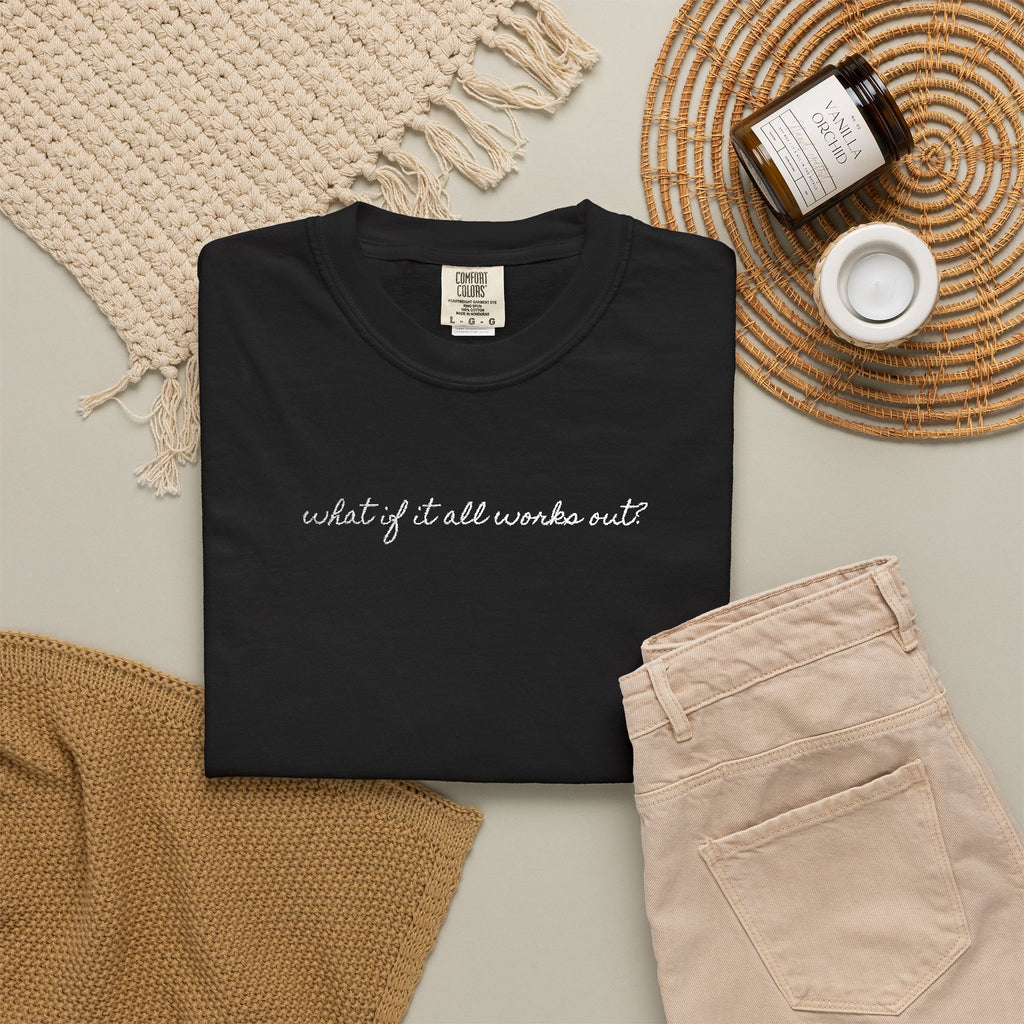 But What If It All Works Out Tee