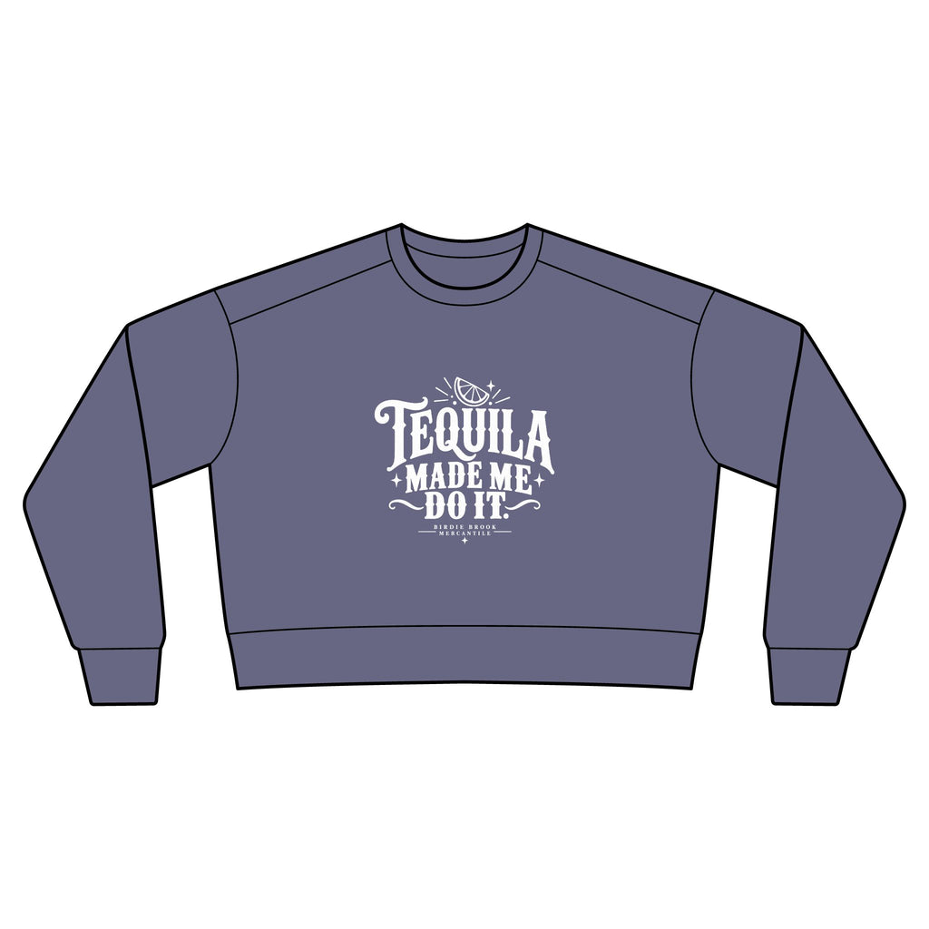 Tequila Made Me Do It Cropped Crewneck