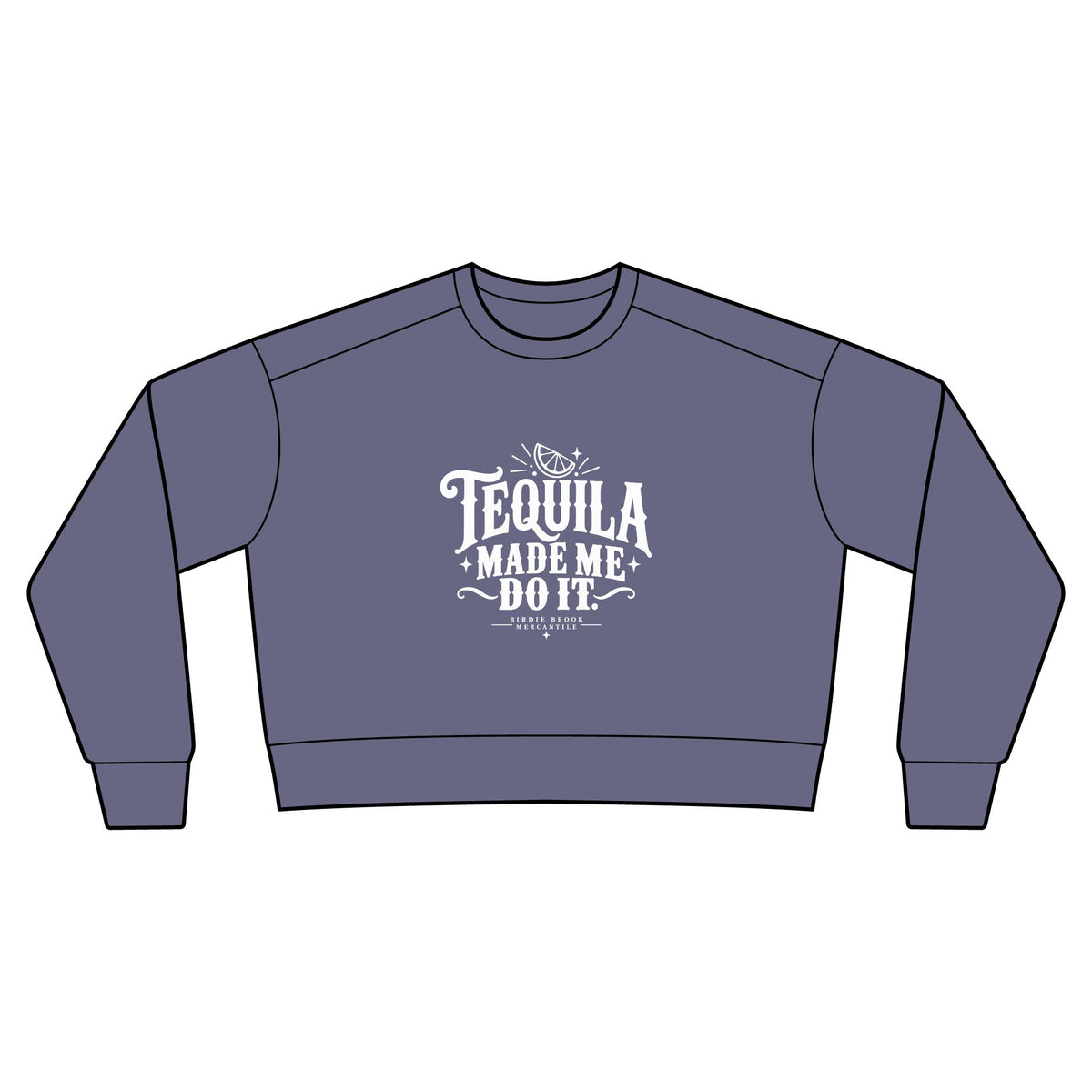 Tequila Made Me Do It Cropped Crewneck