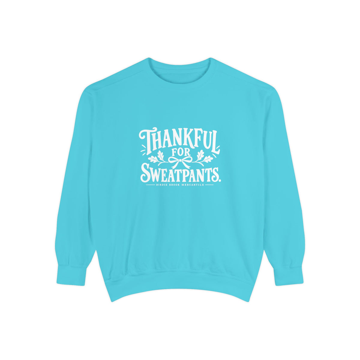 Thankful for Sweatpants Sweatshirt