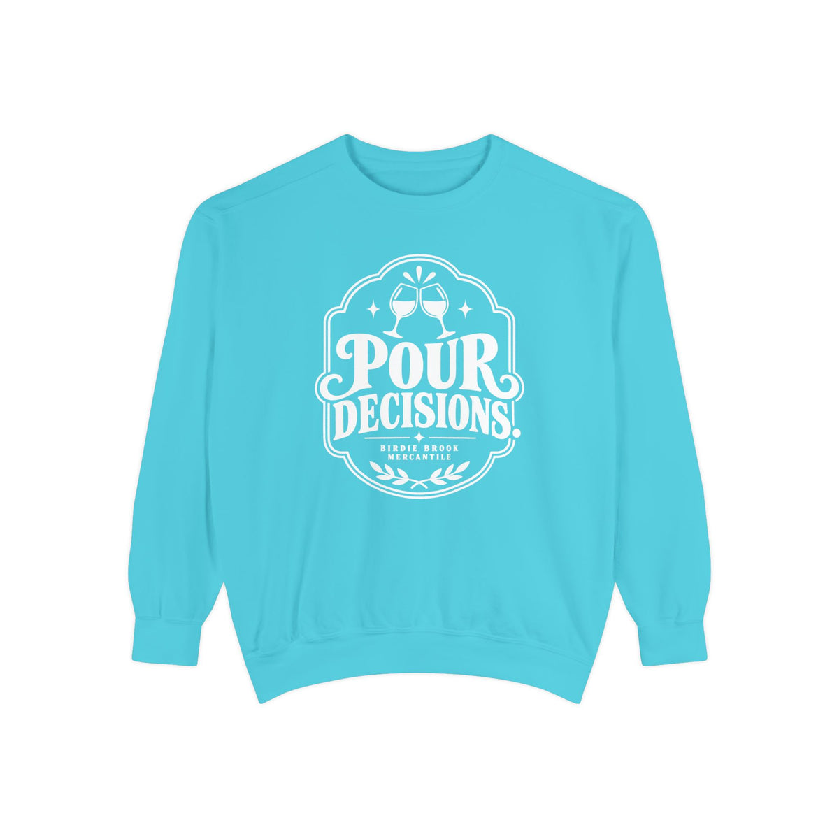 Pour Decisions Sweatshirt