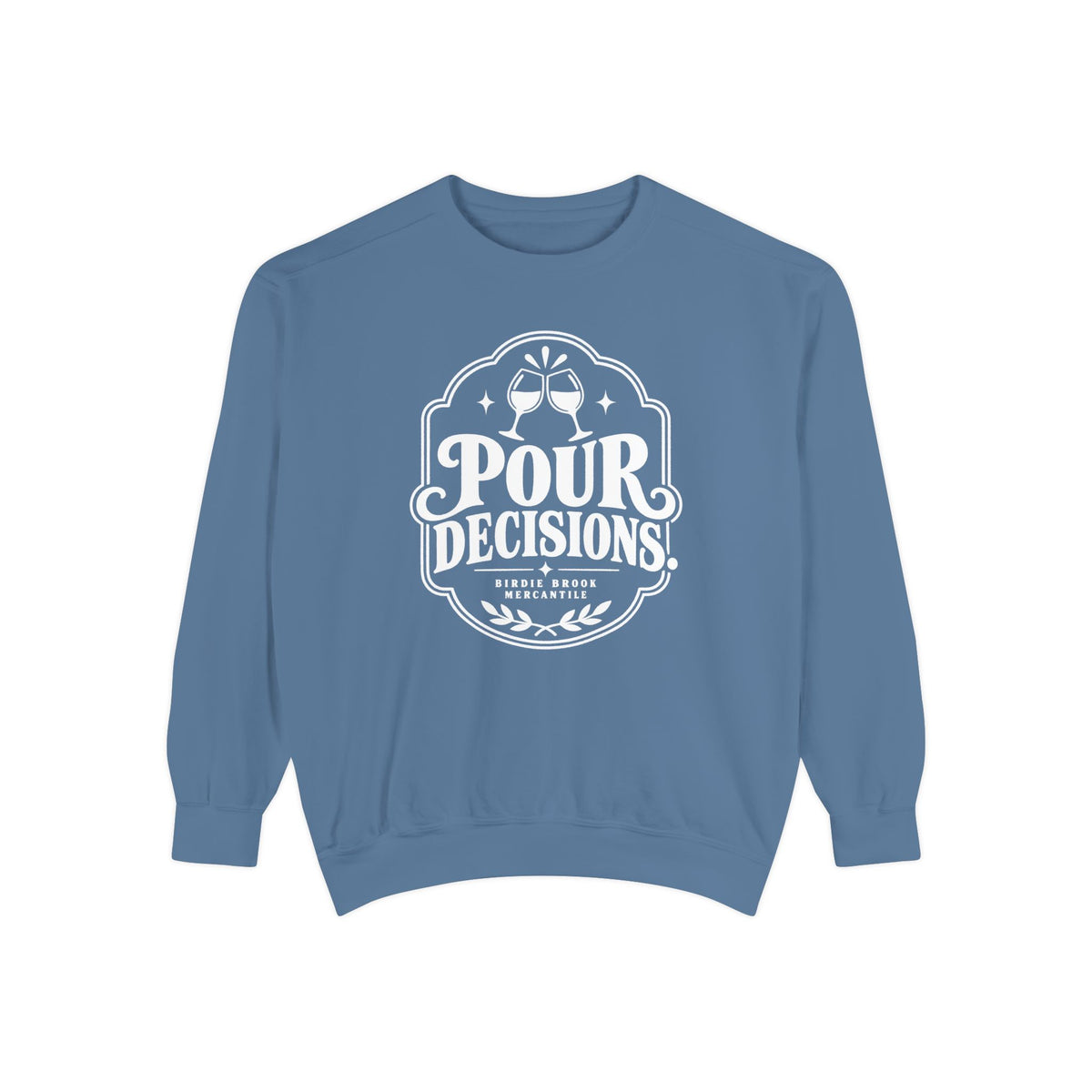 Pour Decisions Sweatshirt