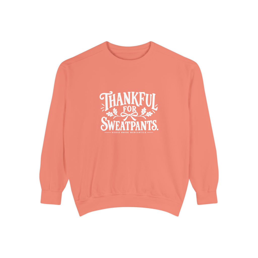 Thankful for Sweatpants Sweatshirt