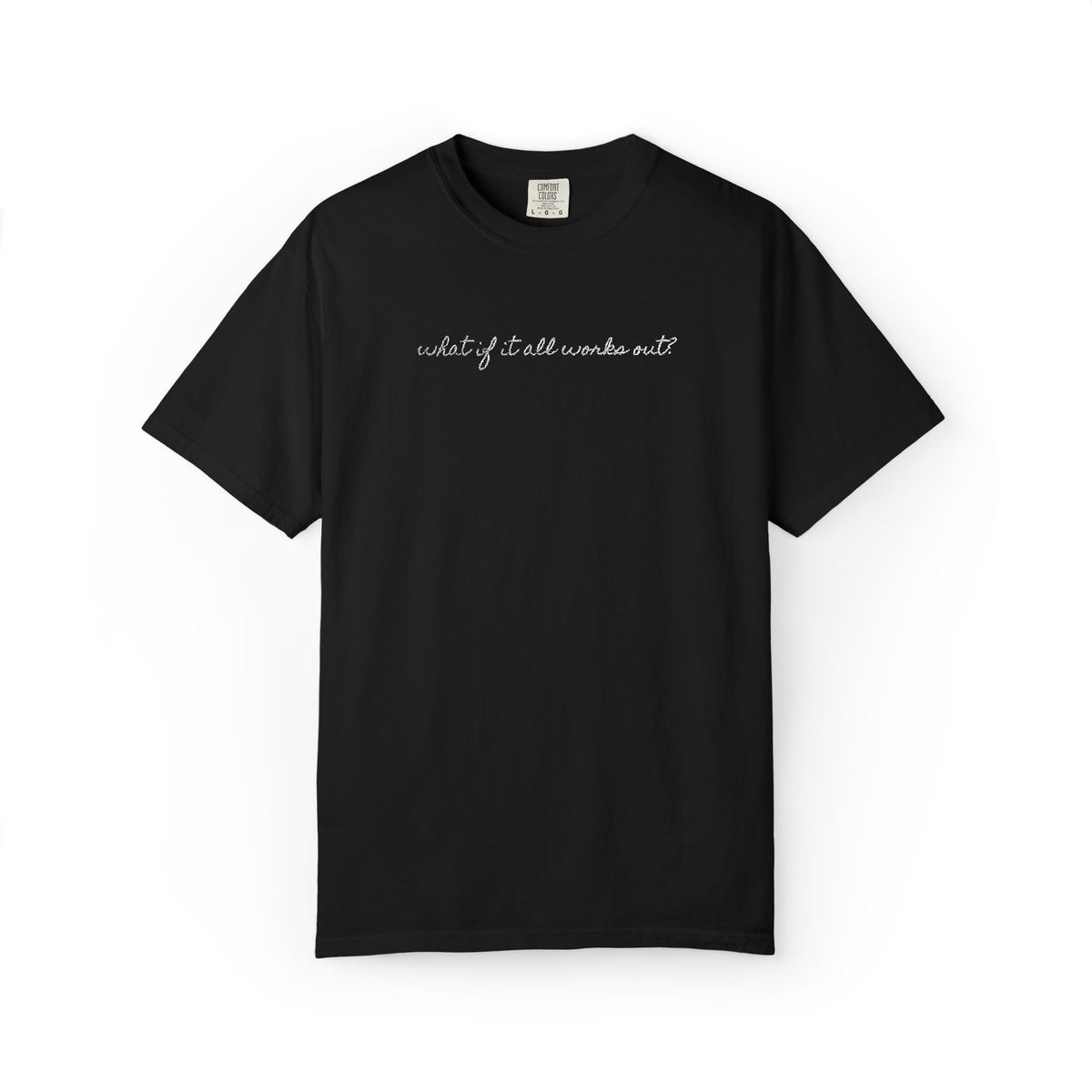 But What If It All Works Out Tee