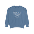 Fragile Like a Bomb Sweatshirt — Empowering Script Graphic Pullover