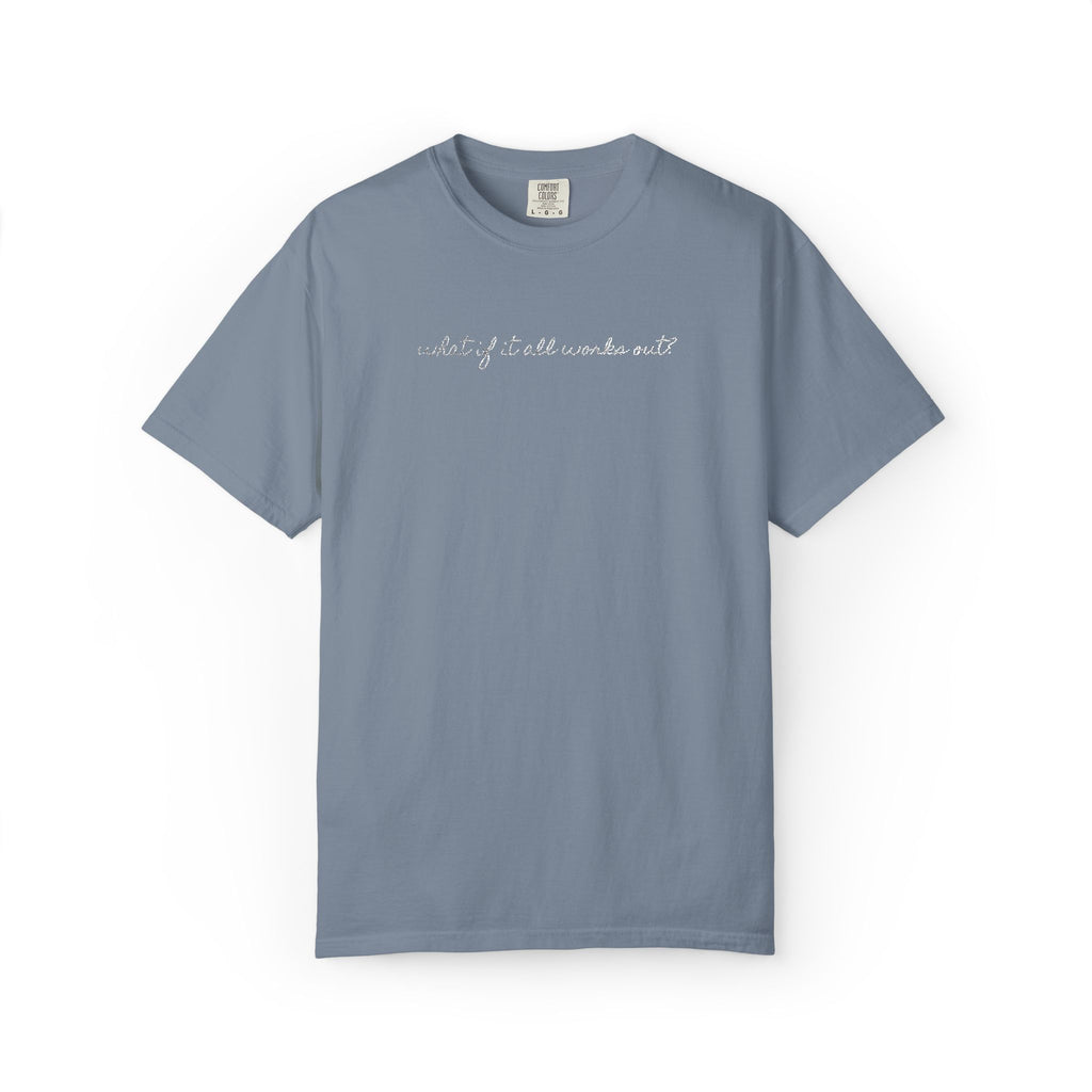 But What If It All Works Out Tee