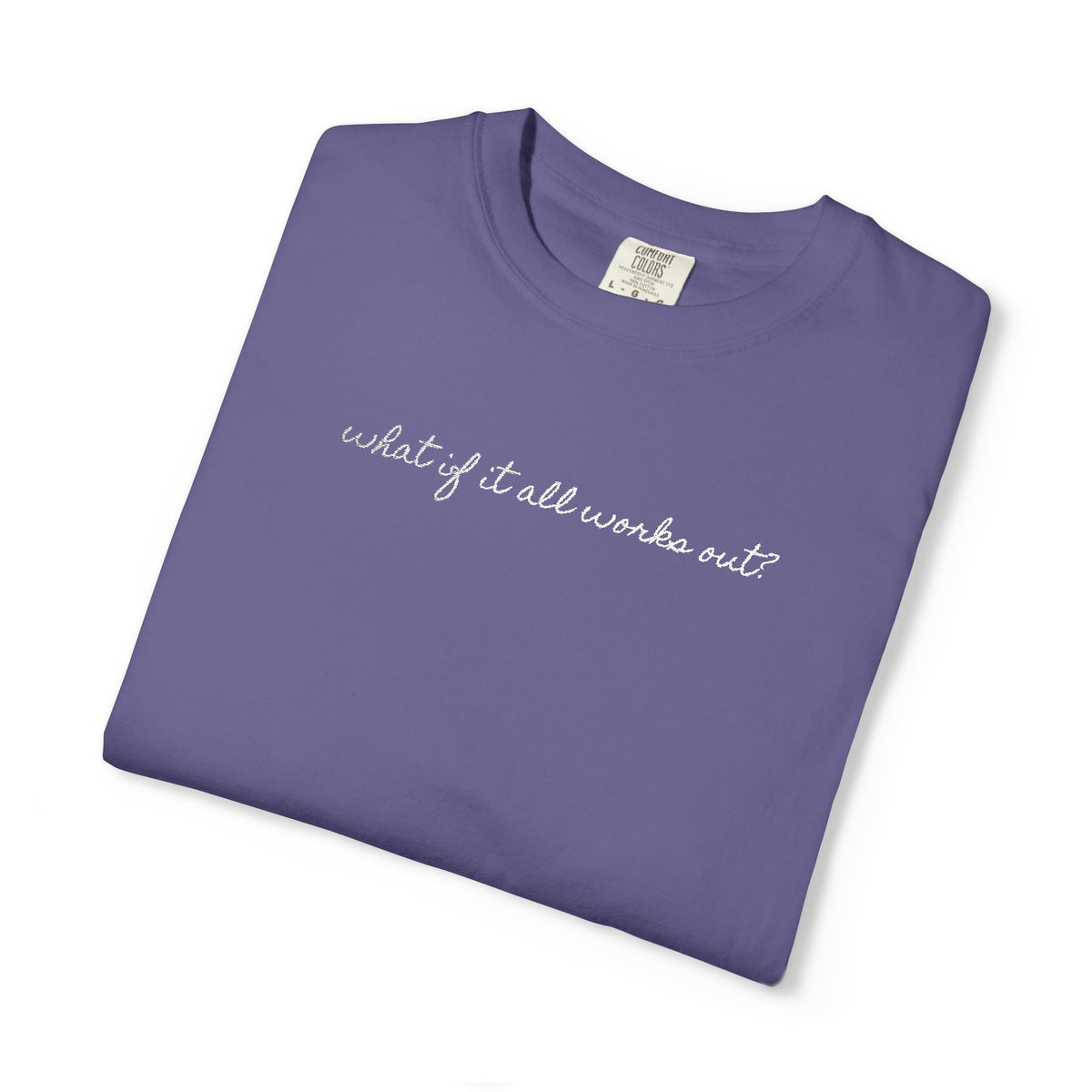 But What If It All Works Out Tee