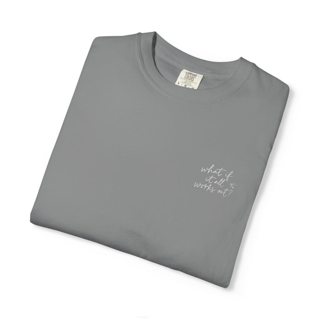 What If It All Works Out Tee