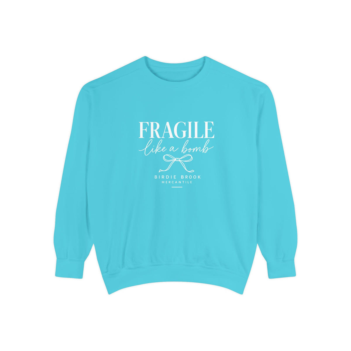 Fragile Like a Bomb Sweatshirt — Empowering Script Graphic Pullover